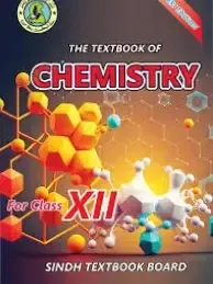 CHEMITRY FOR CLASS XII – CLASS 12h SINDH TEXTBOOK BOARD